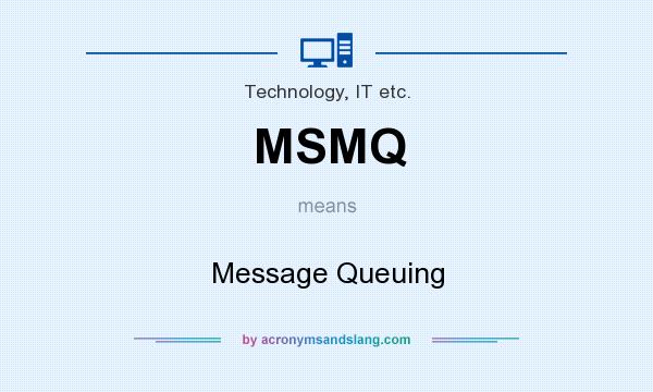 What does MSMQ mean? It stands for Message Queuing