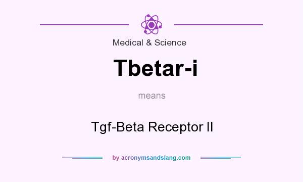 What does Tbetar-i mean? It stands for Tgf-Beta Receptor II