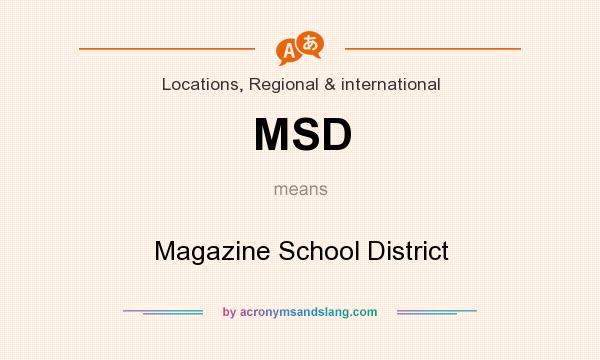 What does MSD mean? It stands for Magazine School District