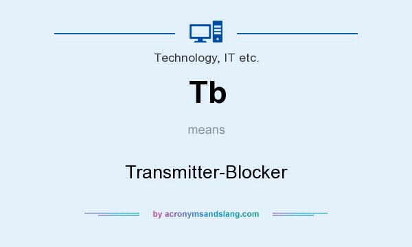 What does Tb mean? It stands for Transmitter-Blocker