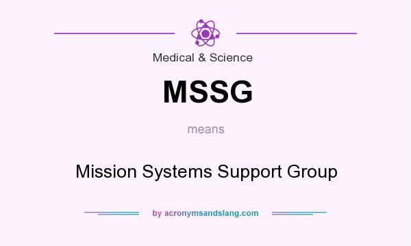 What does MSSG mean? It stands for Mission Systems Support Group