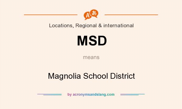 What does MSD mean? It stands for Magnolia School District