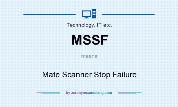 What does MSSF mean? It stands for Mate Scanner Stop Failure