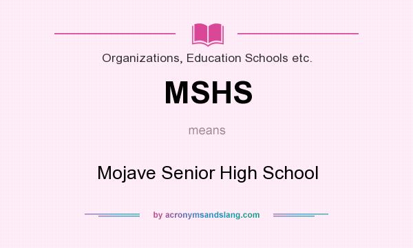 What does MSHS mean? It stands for Mojave Senior High School