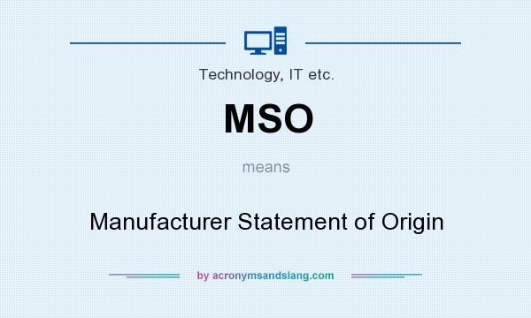What does MSO mean? It stands for Manufacturer Statement of Origin