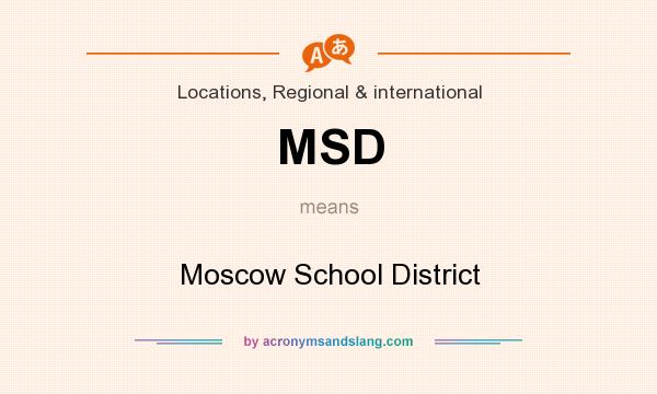What does MSD mean? It stands for Moscow School District