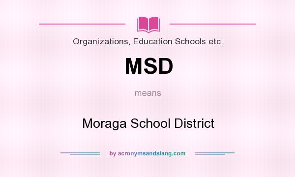 What does MSD mean? It stands for Moraga School District