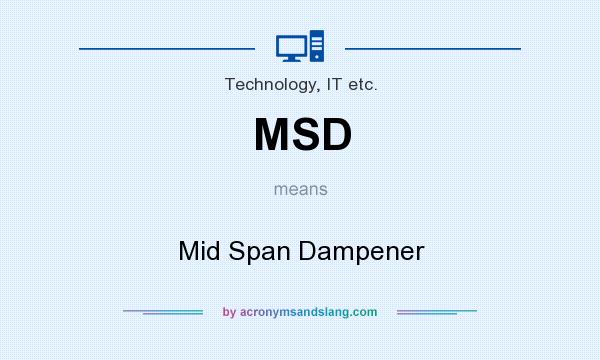 What does MSD mean? It stands for Mid Span Dampener