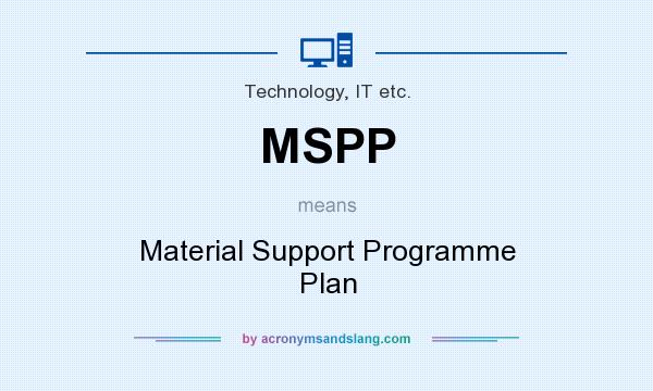 What does MSPP mean? It stands for Material Support Programme Plan