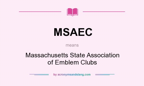 What does MSAEC mean? It stands for Massachusetts State Association of Emblem Clubs