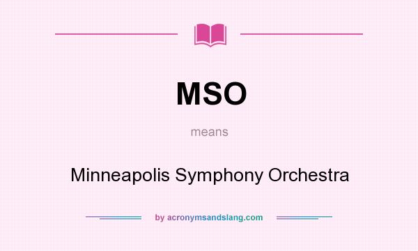 What does MSO mean? It stands for Minneapolis Symphony Orchestra