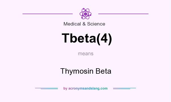 What does Tbeta(4) mean? It stands for Thymosin Beta