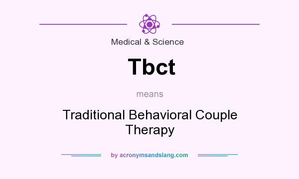 What does Tbct mean? It stands for Traditional Behavioral Couple Therapy