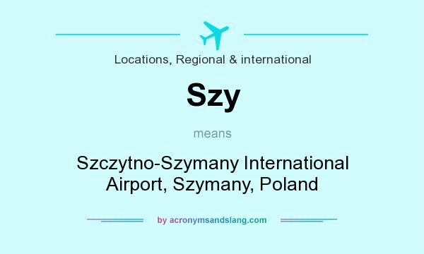 What does Szy mean? It stands for Szczytno-Szymany International Airport, Szymany, Poland