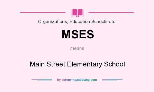 What does MSES mean? It stands for Main Street Elementary School