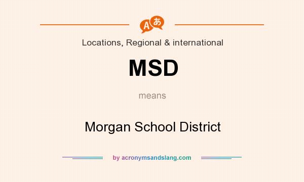 What does MSD mean? It stands for Morgan School District