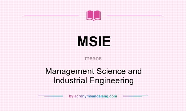 What does MSIE mean? It stands for Management Science and Industrial Engineering