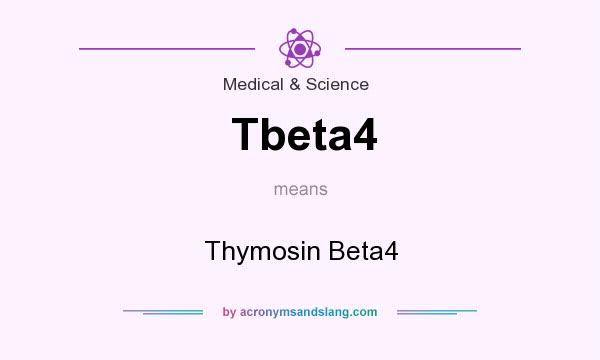 What does Tbeta4 mean? It stands for Thymosin Beta4