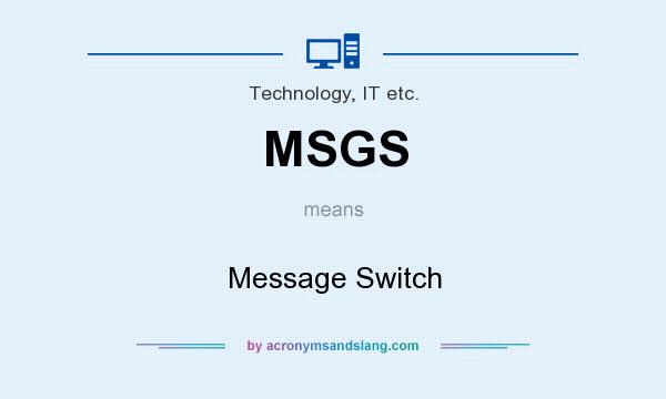 What does MSGS mean? It stands for Message Switch