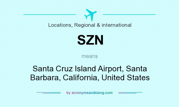 What does SZN mean? It stands for Santa Cruz Island Airport, Santa Barbara, California, United States