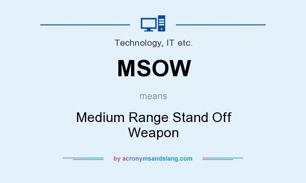 What does MSOW mean? It stands for Medium Range Stand Off Weapon