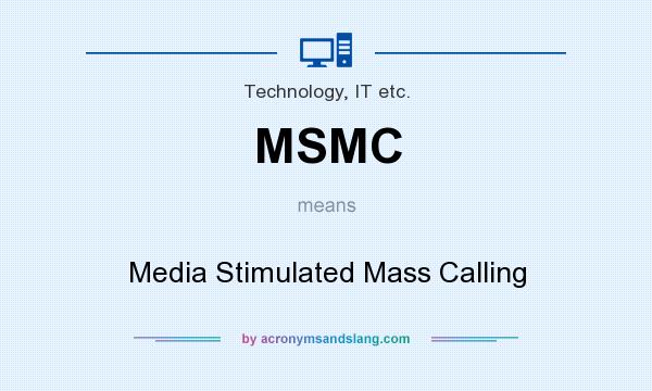 What does MSMC mean? It stands for Media Stimulated Mass Calling