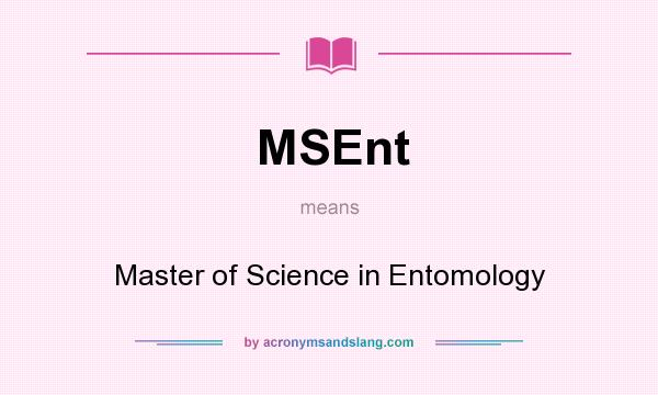 What does MSEnt mean? It stands for Master of Science in Entomology