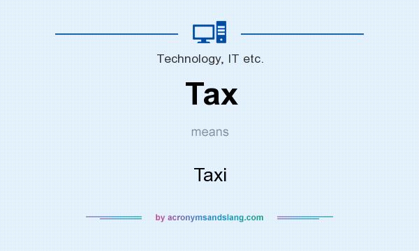 What does Tax mean? It stands for Taxi