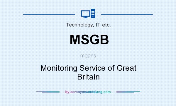 What does MSGB mean? It stands for Monitoring Service of Great Britain