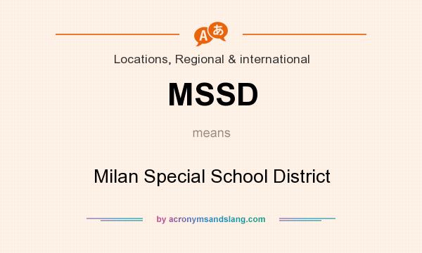 What does MSSD mean? It stands for Milan Special School District
