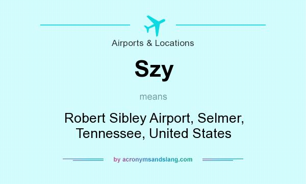 What does Szy mean? It stands for Robert Sibley Airport, Selmer, Tennessee, United States