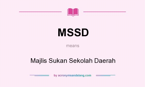 What does MSSD mean? It stands for Majlis Sukan Sekolah Daerah