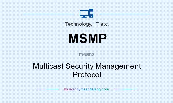 What does MSMP mean? It stands for Multicast Security Management Protocol