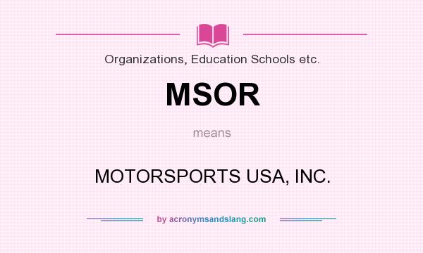 What does MSOR mean? It stands for MOTORSPORTS USA, INC.