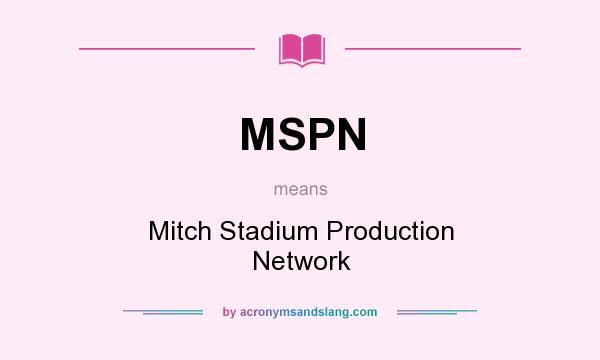 What does MSPN mean? It stands for Mitch Stadium Production Network