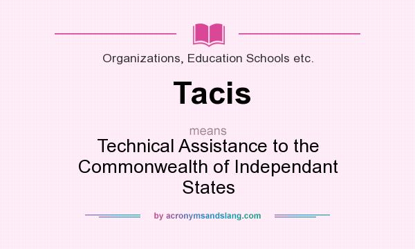 What does Tacis mean? It stands for Technical Assistance to the Commonwealth of Independant States