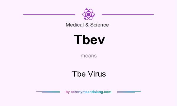 What does Tbev mean? It stands for Tbe Virus