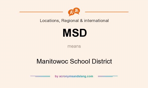 What does MSD mean? It stands for Manitowoc School District