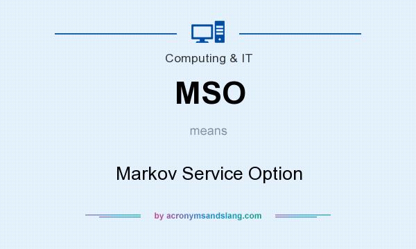 What does MSO mean? It stands for Markov Service Option