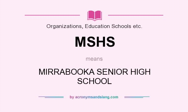 What does MSHS mean? It stands for MIRRABOOKA SENIOR HIGH SCHOOL