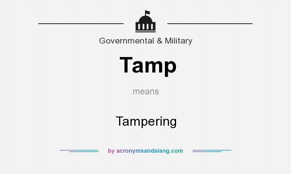 What does Tamp mean? It stands for Tampering