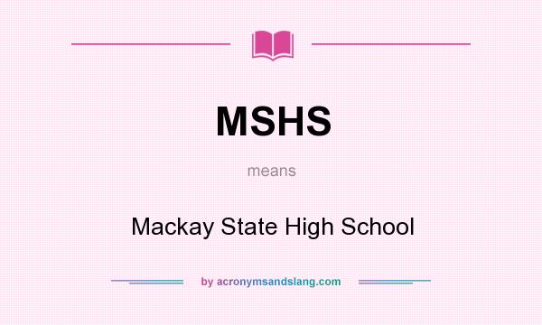 What does MSHS mean? It stands for Mackay State High School