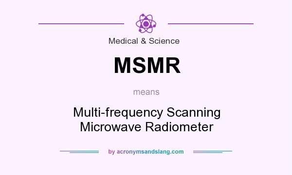 What does MSMR mean? It stands for Multi-frequency Scanning Microwave Radiometer