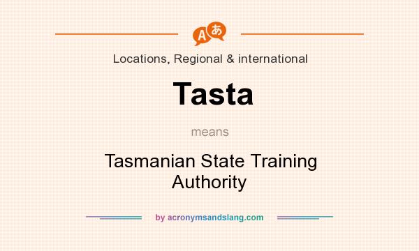 What does Tasta mean? It stands for Tasmanian State Training Authority