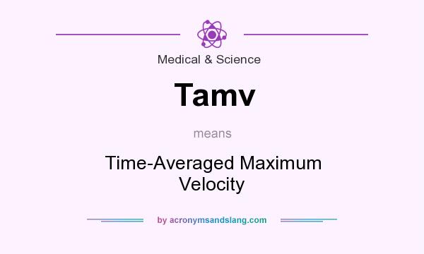 What does Tamv mean? It stands for Time-Averaged Maximum Velocity