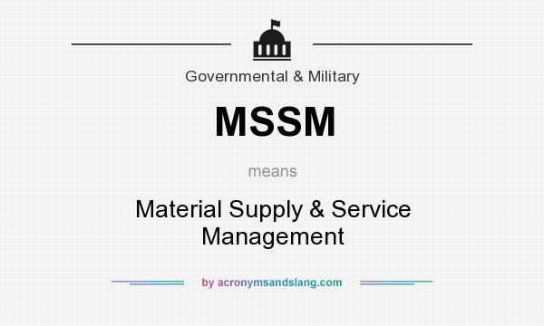 What does MSSM mean? It stands for Material Supply & Service Management