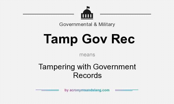 What does Tamp Gov Rec mean? It stands for Tampering with Government Records
