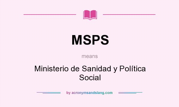 What does MSPS mean? It stands for Ministerio de Sanidad y Política Social