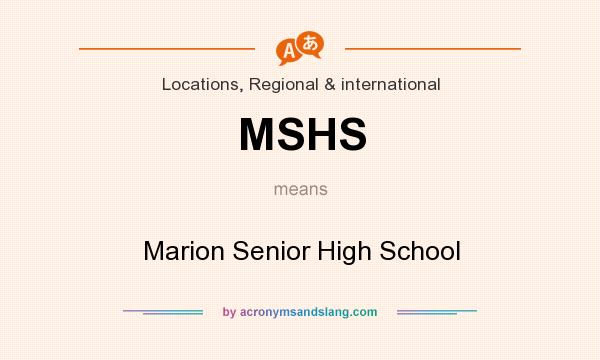 What does MSHS mean? It stands for Marion Senior High School
