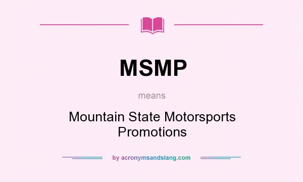 What does MSMP mean? It stands for Mountain State Motorsports Promotions